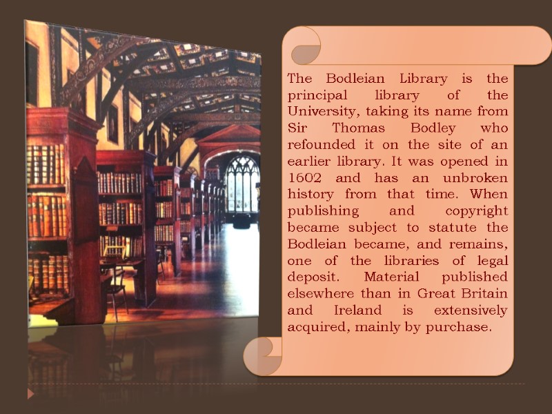 The Bodleian Library is the principal library of the University, taking its name from